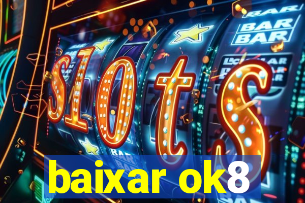 baixar ok8